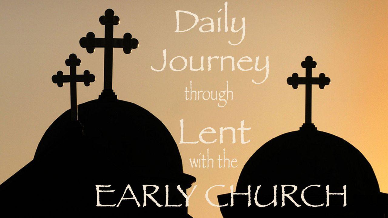 Daily Journey Through Lent With The Early Church