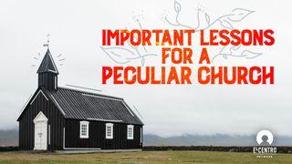 Important Lessons for a Very Peculiar Church 1 Korintiečiams 4:7 A. Rubšio ir Č. Kavaliausko vertimas su Antrojo Kanono knygomis