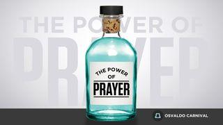 The Power of Prayer John 7:37-38 New International Version