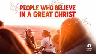 People Who Believe in a Great Christ  Colosenses 3:12-17 Biblia Reina Valera 1960