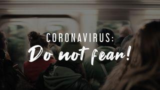 Coronavirus: Do Not Fear! Jeremiah 1:4 New King James Version
