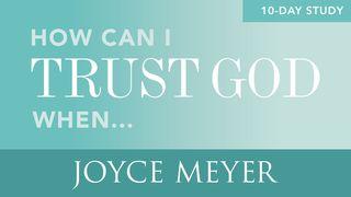 How Can I Trust God When... Acts 20:32 New International Version
