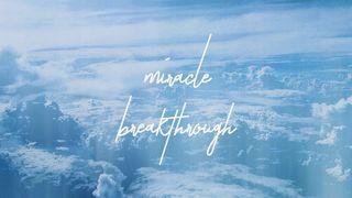 Miracle Breakthrough John 11:12-13 The Message