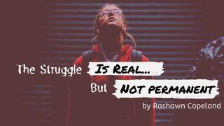 The Struggle Is Real But NOT Permanent Psalm 20:8 English Standard Version 2016