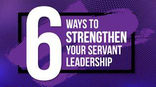 6 Ways to Strengthen Your Servant Leadership Atti degli Apostoli 12:24 Nuova Riveduta 2006