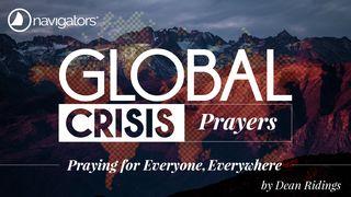 GLOBAL CRISIS PRAYERS – Praying for Everyone, Everywhere Romans 13:1 New International Version