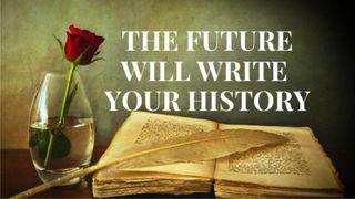 The Future Will Write Your History 1 Corinthians 3:11 Good News Translation