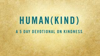 HUMAN(KIND): A 5-Day Devotional on Kindness Isaiah 63:7-9 New Revised Standard Version