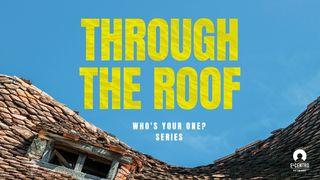 [Who's Your One? Series] Through the Roof  Hebrews 12:1 King James Version