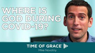 Where Is God During COVID-19? Luke 13:1-17 New International Version
