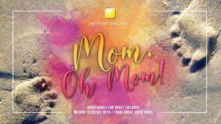 Mom, Oh Mom!  John 19:26 New American Bible, revised edition