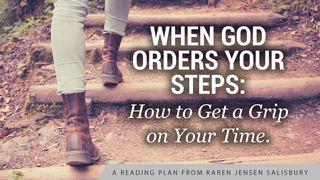 When God Orders Your Steps: How to Get a Grip on Your Time Psalms 9:1 GOD'S WORD