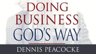 Doing Business God’s Way Luke 16:11 New International Version
