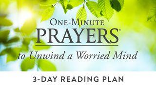 One-Minute Prayers to Unwind a Worried Mind I Thessalonians 5:18 New King James Version