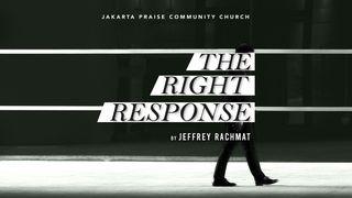 The Right Response John 16:14 New International Version