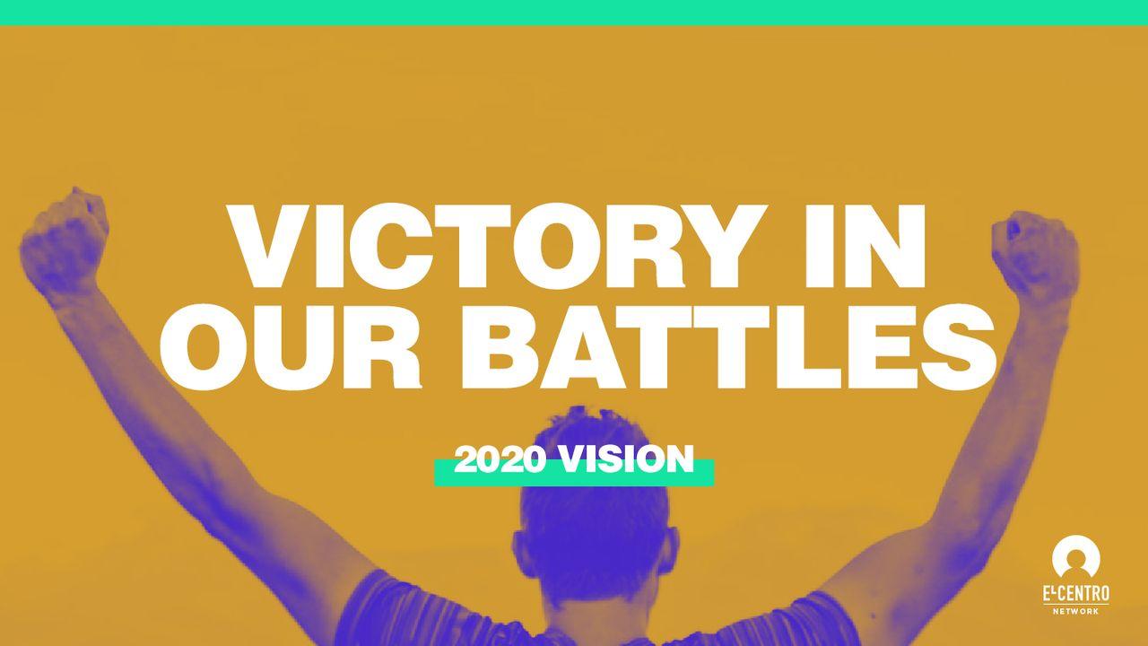 [2020 Vision Series] Victory in Our Battles