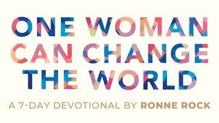 One Woman Can Change the World 1 John 3:21 International Children’s Bible