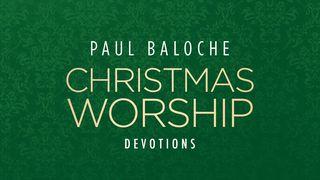 Paul Baloche - Christmas Worship Devotions Deuteronomy 4:10-13 King James Version