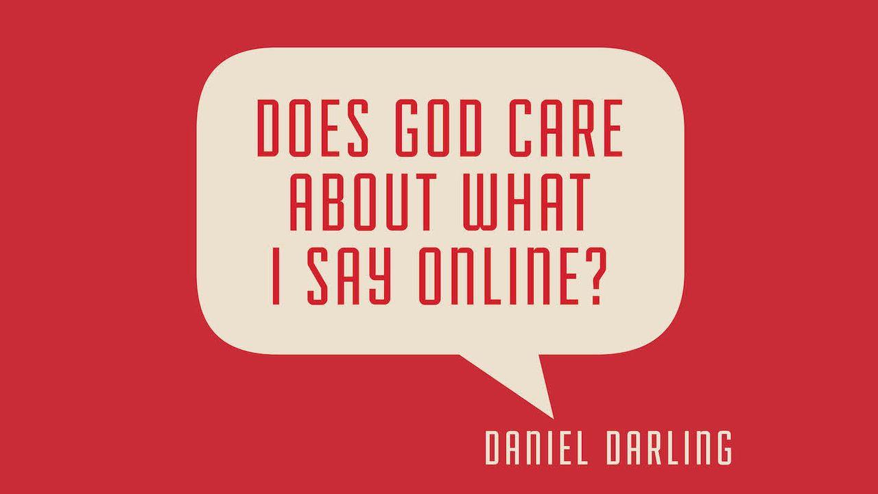 Does God Care About What I Say Online?