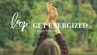 Get Energized: Go Deeper With God John 1:39-41 New International Version