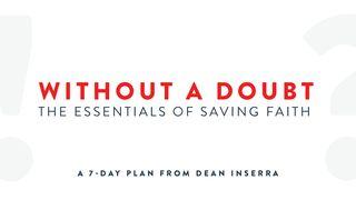 Without A Doubt - The Essentials Of Saving Faith Matthew 7:21-23 New International Version