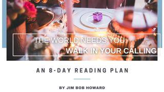The World Needs You: Walk In Your Calling Proverbs 12:25 New Living Translation