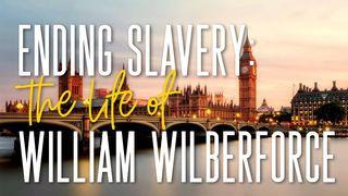 Ending Slavery: The Life of William Wilberforce John 9:5 Christian Standard Bible