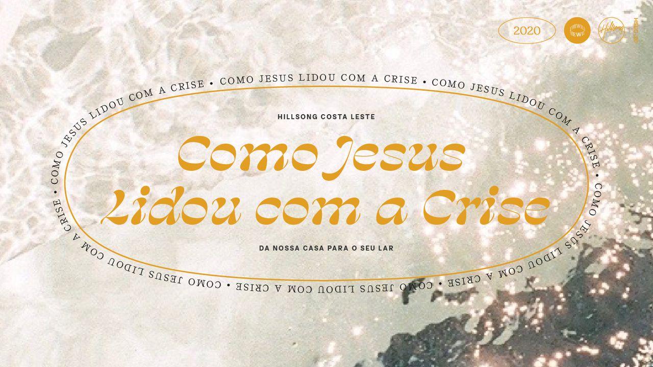Como Jesus lidou com a crise 