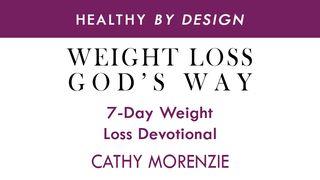 Weight Loss, God's Way by Healthy by Design Exodus 13:22 GOD'S WORD