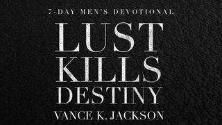 Lust Kills Destiny Proverbs 6:27-29 Christian Standard Bible