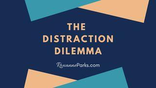 The Distraction Dilemma Luke 12:29-31 New King James Version