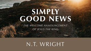 Simply Good News: The Welcome Announcement of Jesus the King San Lucas 4:14 Biblia Dios Habla Hoy