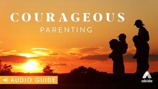 Courageous Parenting John 1:16-18 Amplified Bible