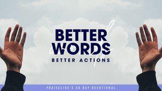 Better Words, Better Actions: PraiseLive's 30 Day Devotional Psalms 25:9-10 New American Standard Bible - NASB 1995