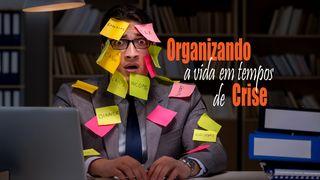 Organizando a Vida em Tempos de Crise Colossenses 2:5 Nova Versão Internacional - Português