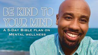 Be Kind To Your Mind Psalm 34:17-18 Amplified Bible, Classic Edition