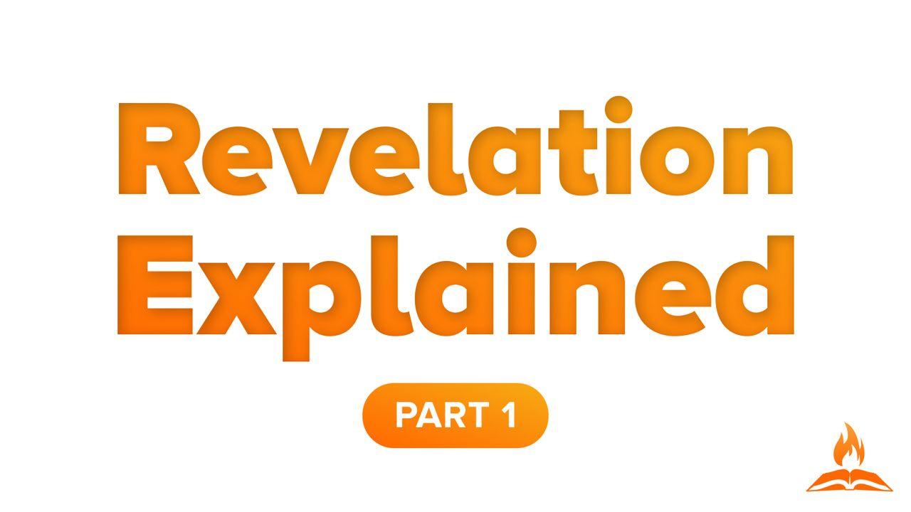 Revelation Explained Part 1 | Jesus Unveiled