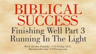 Biblical Success - Finishing Well Part 3 - Running In The Light John 16:13 The Passion Translation