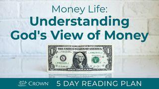 Money Life: Understanding God's View of Money Luke 14:30 New Living Translation