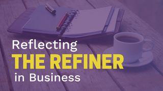 Reflecting the Refiner in Business Leviticus 10:1-20 New King James Version