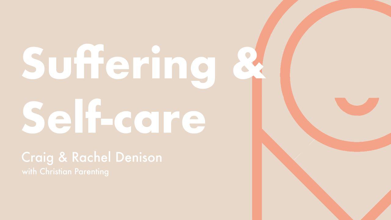 A Parent’s Guide to a New Baby:  Suffering and Self-care