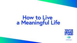How to Live a Meaningful Life Hebrews 13:16 New International Version