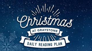 Christmas at Graystone  Luke 17:20-25 Christian Standard Bible
