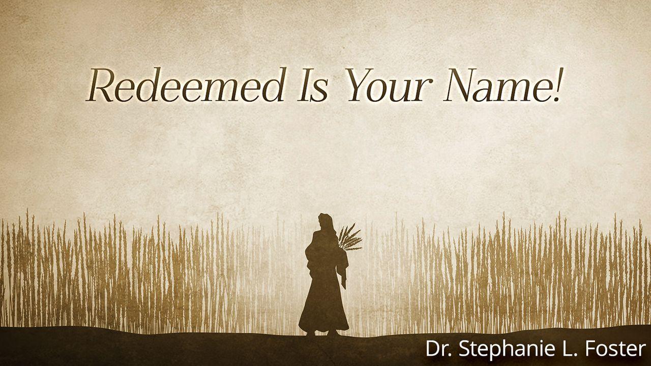 Redeemed Is Your Name!