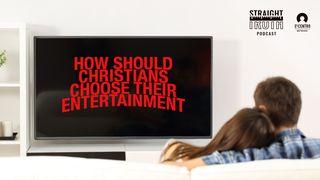  How Should Christians Choose Their Entertainment? John 17:17 English Standard Version 2016