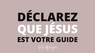 Déclarez Que Jésus Est Votre Guide Psaumes 36:10 La Bible du Semeur 2015