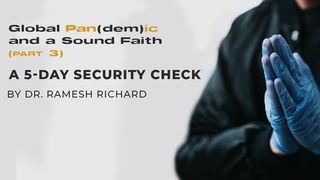 Global Pan(dem)ic & a Sound Faith (Part 3): A 5-Day Security Check John 10:30 New International Version