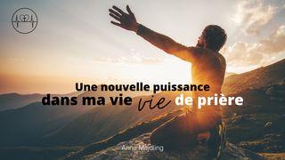 Une Nouvelle Puissance Dans Ma Vie De Prière Hébreux 11:1 Bible en français courant