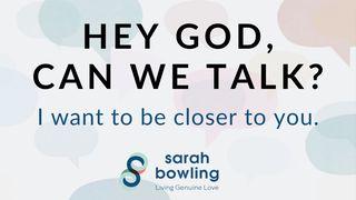 Hey God, Can We Talk? I Want to Be Closer to You Genesis 18:32 Contemporary English Version Interconfessional Edition