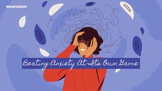 Beating Anxiety at Its Own Game  Lamentations 3:24 King James Version